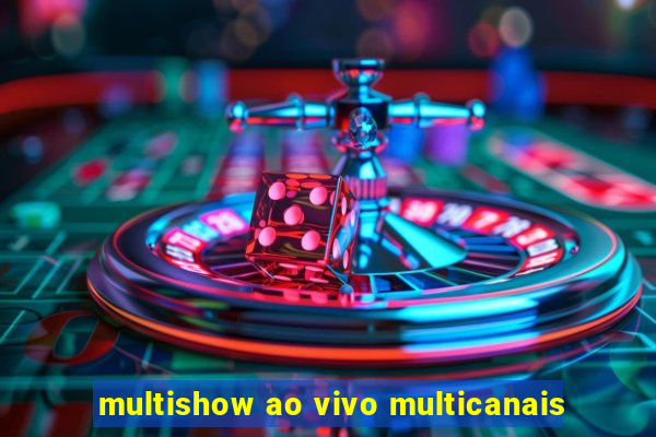 multishow ao vivo multicanais